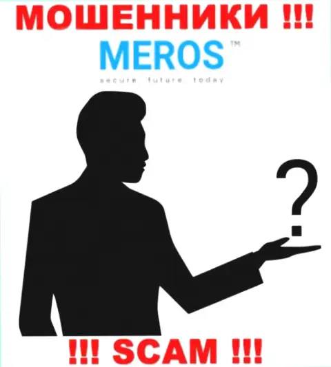 Сведений о руководителях конторы MerosTM Com нет - поэтому не советуем работать с указанными интернет-кидалами