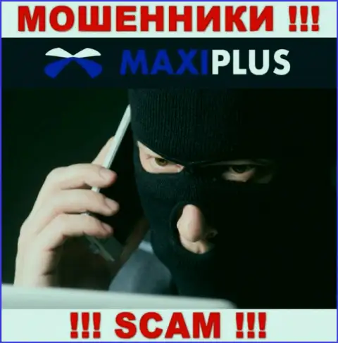 Maxi Plus ищут доверчивых людей для развода их на финансовые средства, Вы также у них в списке