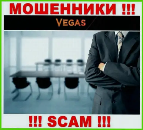 Мошенники Vegas Casino не желают, чтоб хоть кто-то увидел, кто на самом деле руководит конторой