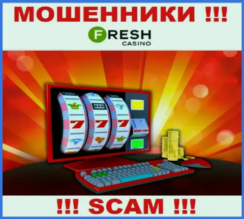 FreshCasino - это наглые интернет кидалы, тип деятельности которых - Online казино