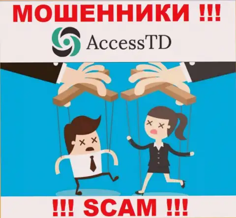Если согласитесь на уговоры AccessTD совместно работать, то тогда останетесь без денежных средств