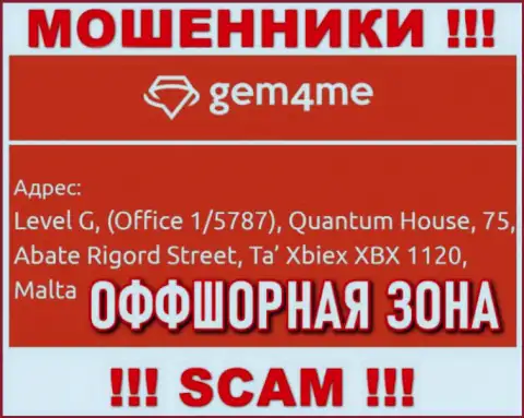 За слив клиентов кидалам Gem 4Me ничего не будет, ведь они спрятались в офшоре: Level G, (Office 1/5787), Quantum House, 75, Abate Rigord Street, Ta′ Xbiex XBX 1120, Malta
