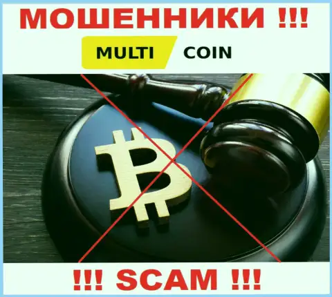На интернет-портале разводил Multi Coin Вы не найдете информации об их регуляторе, его просто нет !