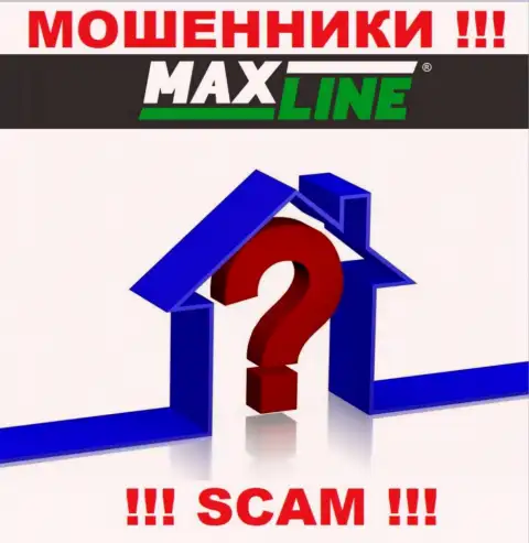 Max Line воруют финансовые активы лохов и остаются безнаказанными, адрес регистрации не представляют