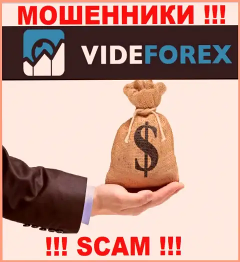 VideForex не дадут вам забрать обратно финансовые средства, а а еще дополнительно налоговый сбор будут требовать